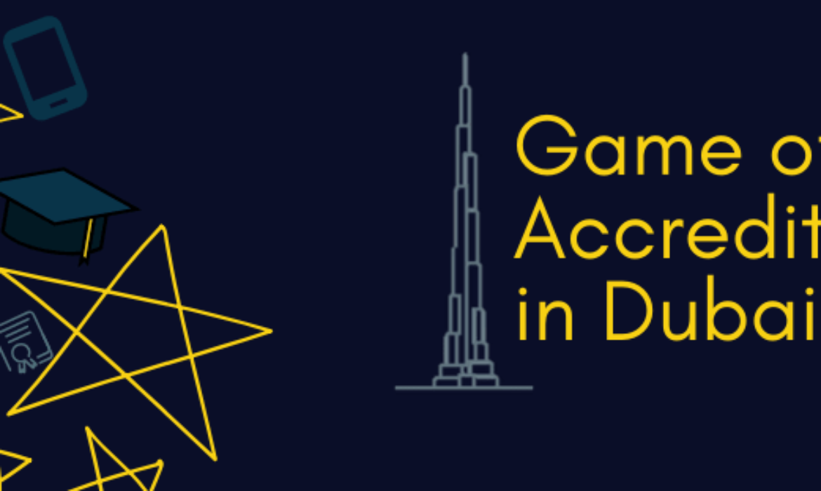 Game of Accreditation-How Dubai is 10 years ahead in revolutionizing its higher education sector
