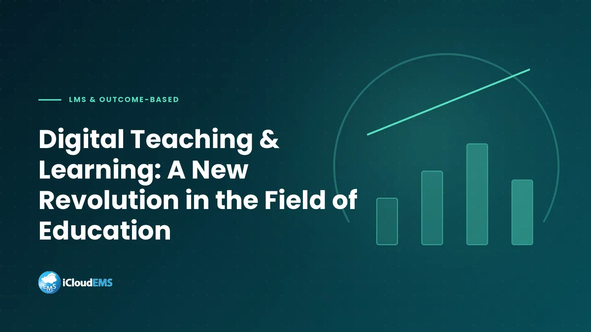 Digital Teaching & Learning: A New Revolution in the Field of Education