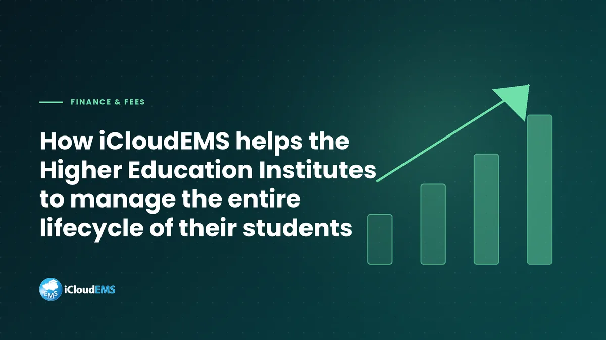 How iCloudEMS helps the Higher Education Institutes to manage the entire lifecycle of their students