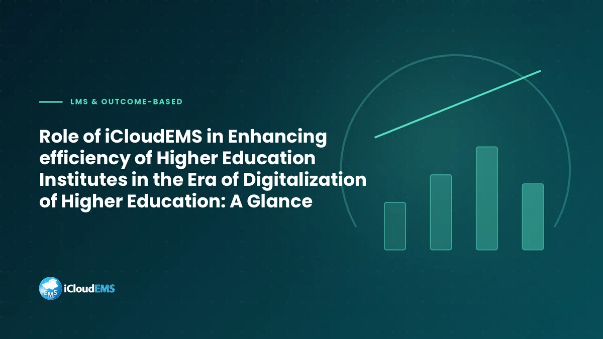 Role of iCloudEMS in Enhancing efficiency of Higher Education Institutes in the Era of Digitalization of Higher Education: A Glance