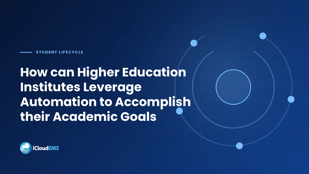 How can Higher Education Institutes Leverage Automation to Accomplish their Academic Goals