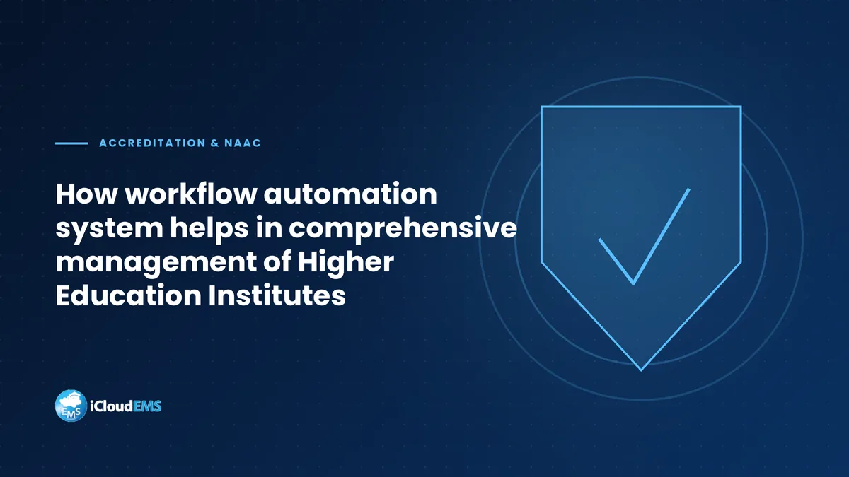 How workflow automation system helps in comprehensive management of Higher Education Institutes