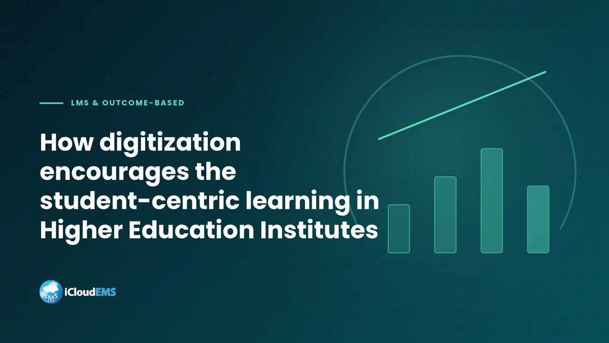 How digitization encourages the student-centric learning in Higher Education Institutes