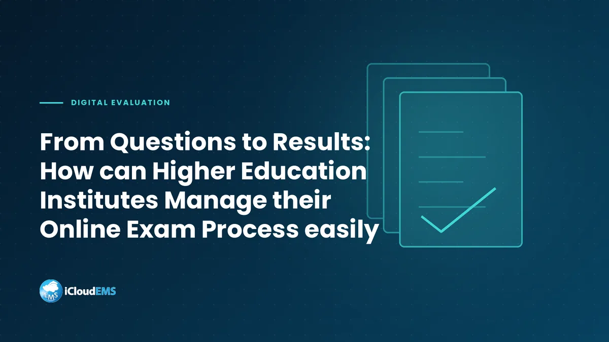 From Questions to Results: How can Higher Education Institutes Manage their Online Exam Process easily