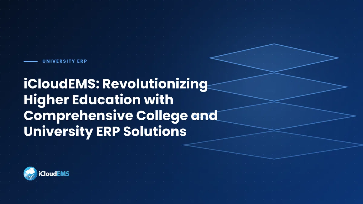 iCloudEMS: Revolutionizing Higher Education with Comprehensive College and University ERP Solutions