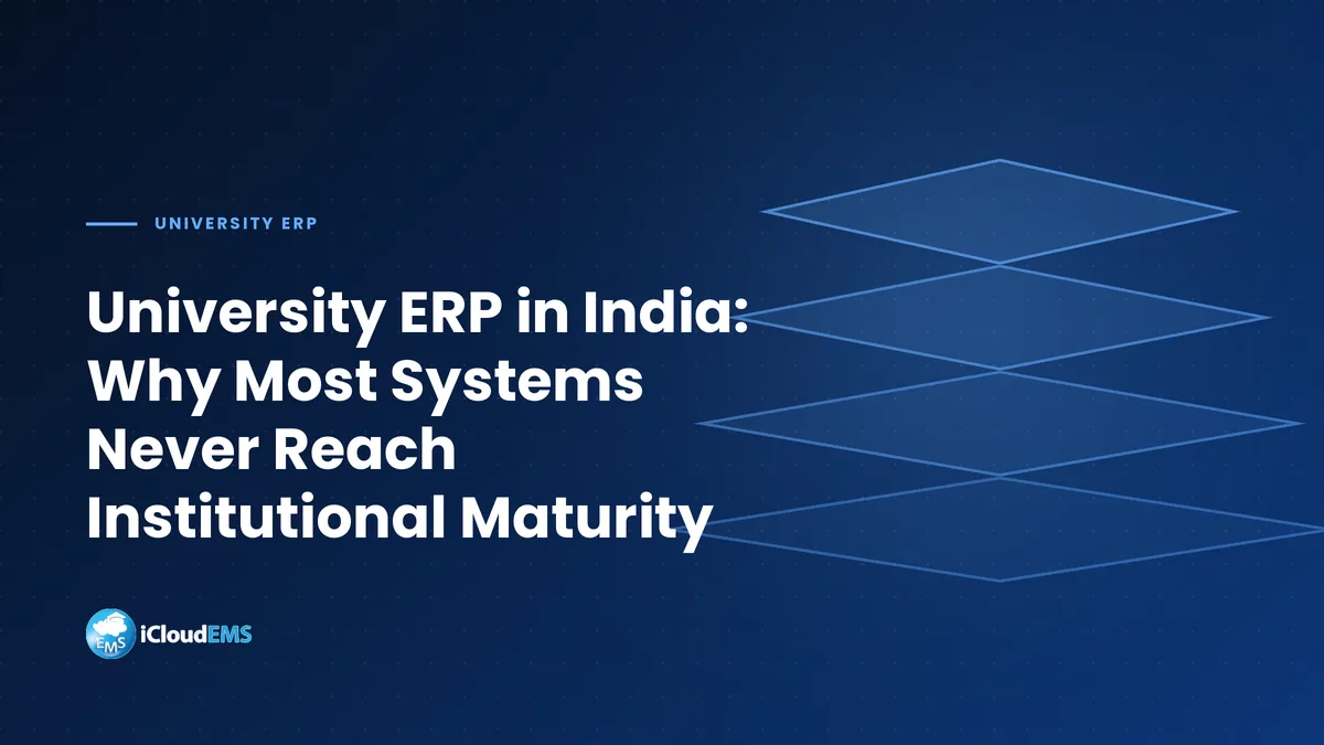 University ERP in India: Why Most Systems Never Reach Institutional Maturity